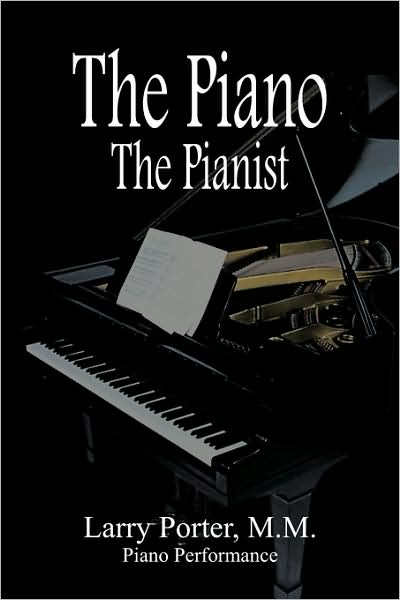 Cover for Larry Porter M M Piano Performance · The Piano the Pianist (Paperback Book) (2009)