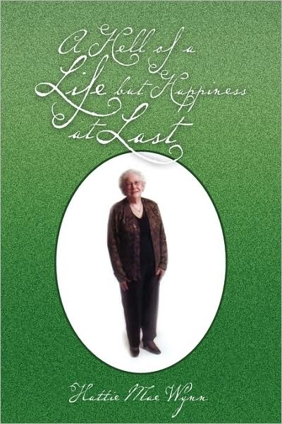 Cover for Hattie Mae Wynn · A Hell of a Life but Happiness at Last (Paperback Book) (2009)