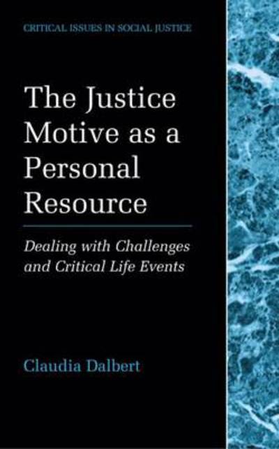 Cover for Claudia Dalbert · The Justice Motive as a Personal Resource: Dealing with Challenges and Critical Life Events - Critical Issues in Social Justice (Paperback Book) [Softcover reprint of hardcover 1st ed. 2001 edition] (2010)