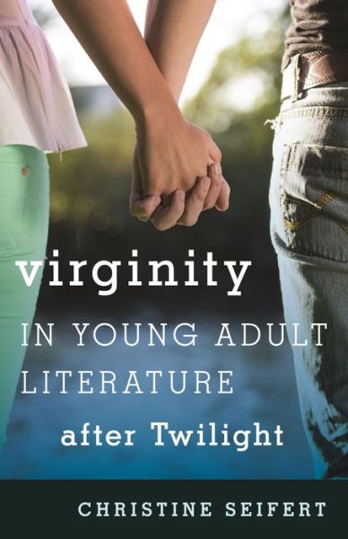Cover for Christine Seifert · Virginity in Young Adult Literature after Twilight - Studies in Young Adult Literature (Hardcover Book) (2015)