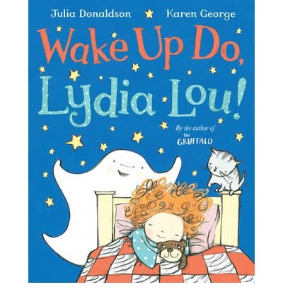 Cover for Julia Donaldson · Wake Up Do  Lydia Lou! (N/A) [Illustrated edition] (2013)