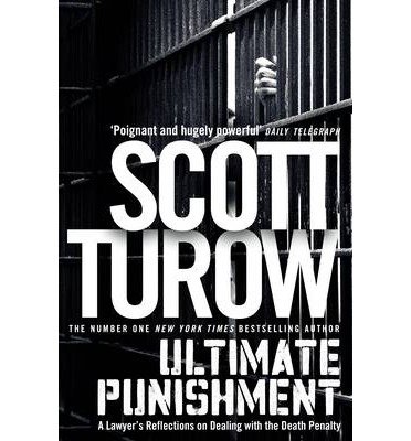 Ultimate Punishment: A Lawyer's Reflections on Dealing with the Death Penalty - Scott Turow - Boeken - Pan Macmillan - 9781447254577 - 22 mei 2014