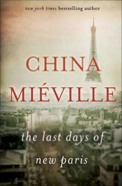 Cover for China Mieville · The Last Days of New Paris (Paperback Bog) [Air Iri OME edition] (2016)