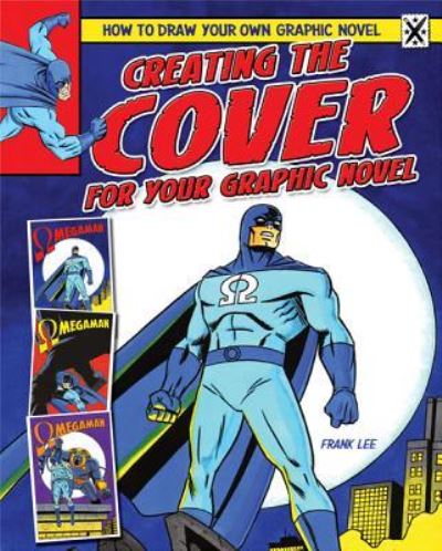 Creating the cover for your graphic novel - Frank Lee - Książki - PowerKids Press - 9781448864577 - 30 stycznia 2012