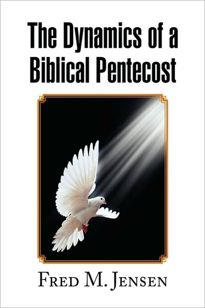 Cover for Fred M Jensen · The Dynamics of a Biblical Pentecost (Paperback Book) (2010)