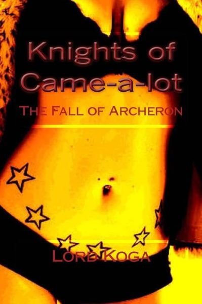 Cover for Lord Koga · Knights of Came-a-lot: the Fall of Acheron (Paperback Book) (2010)