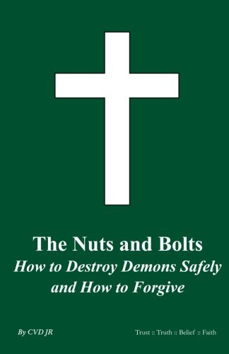 Cover for C V D Jr · The Nuts and Bolts How to Destroy Demons Safely and How to Forgive: the Nuts and Bolts (Paperback Book) (2011)