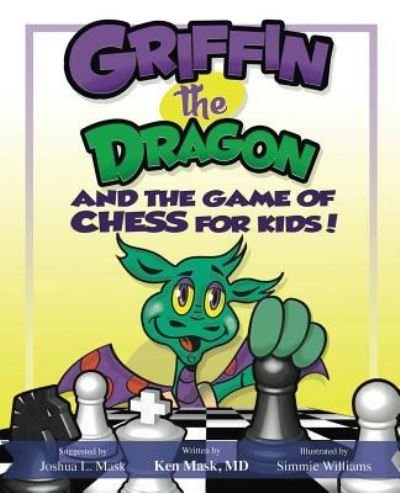Cover for Mask, Ken, M.D. · Griffin the Dragon and the Game of Chess for Kids (Pocketbok) (2017)