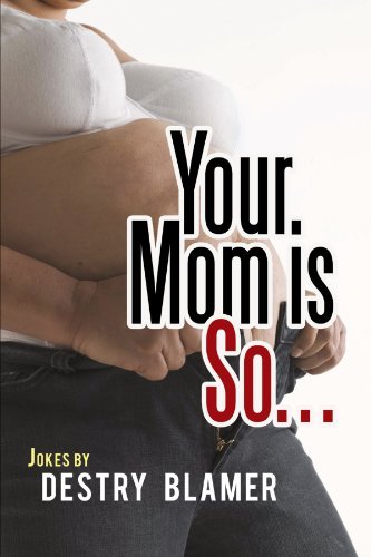 Cover for Destry Blamer · Your Mom is So. . . (Paperback Book) (2011)