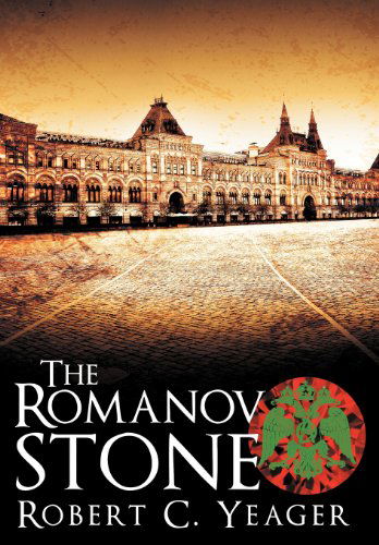 Cover for Robert C. Yeager · The Romanov Stone (Hardcover Book) (2012)