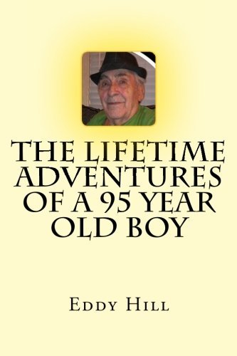 Cover for Eddy Hill · The Lifetime Adventures of a 95 Year Old Boy (Paperback Bog) (2011)