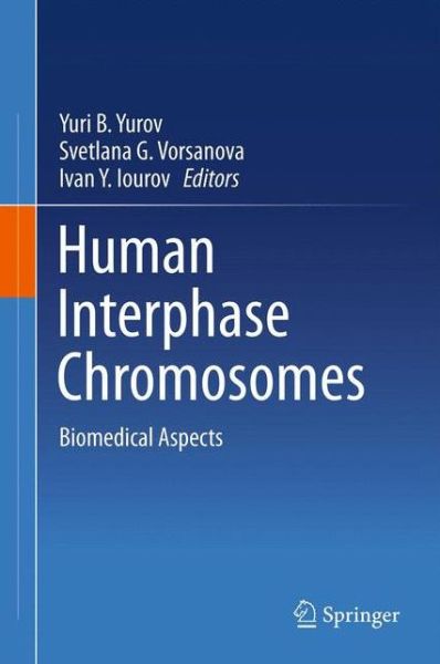 Cover for Yuri B Yurov Ph D · Human Interphase Chromosomes: Biomedical Aspects (Hardcover Book) [2013 edition] (2013)