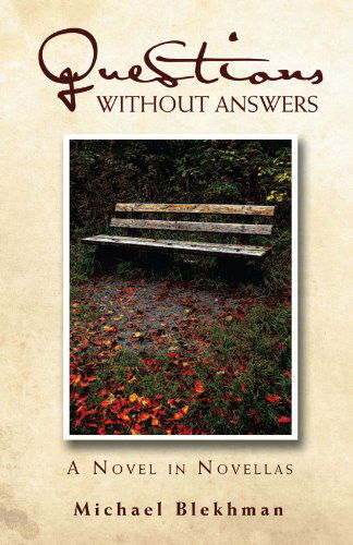 Questions Without Answers: a Novel in Novellas - Michael Blekhman - Boeken - Xlibris, Corp. - 9781465371577 - 