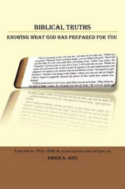 Cover for Enoch A. Anti · Biblical Truths: Knowing What God Has Prepared for You (Paperback Bog) (2011)
