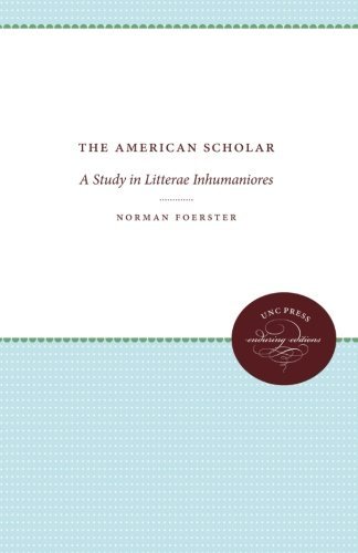 Cover for Norman Foerster · The American Scholar: a Study in Litterae Inhumaniores (Paperback Book) (2013)