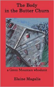 Cover for Ms Elaine Magalis · The Body in the Butter Churn: a Green Mountain Whodunit (Paperback Book) (2012)