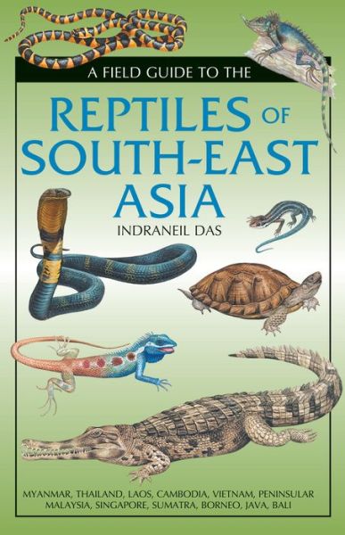 Cover for Indraneil Das · Field Guide to the Reptiles of South-East Asia - Bloomsbury Naturalist (Inbunden Bok) (2015)