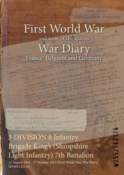 Wo95/1421/4 · 3 DIVISION 8 Infantry Brigade King's (Shropshire Light Infantry) 7th Battalion (Paperback Book) (2015)