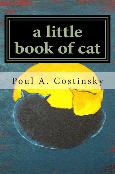 Cover for Poul a Costinsky · A Little Book of Cat: Meditations on Japanese Art of Sumi-e and the Essence of Catness. (Taschenbuch) (2013)