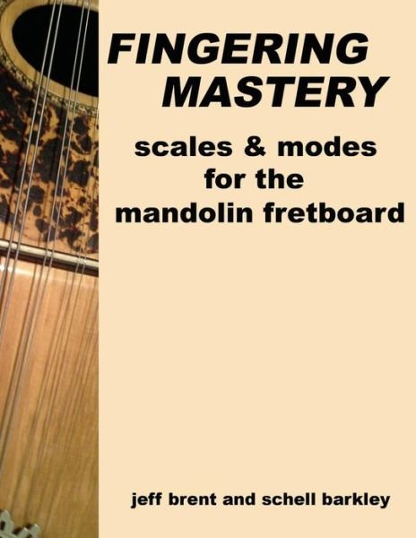 Cover for Jeff Brent · Fingering Mastery - Scales &amp; Modes for the Mandolin Fretboard (Paperback Bog) (2012)