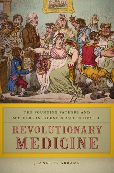 Cover for Jeanne E. Abrams · Revolutionary Medicine: The Founding Fathers and Mothers in Sickness and in Health (Paperback Book) (2015)