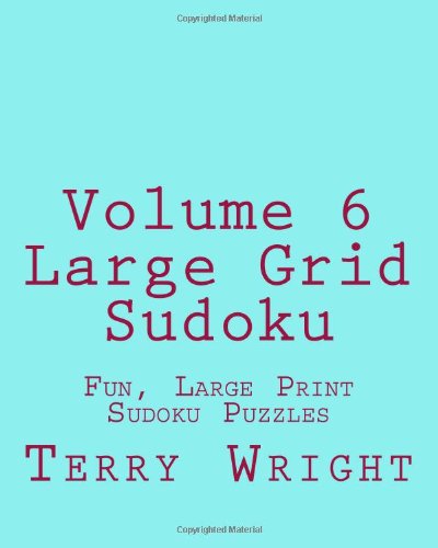 Cover for Terry Wright · Volume 6 Large Grid Sudoku: Fun, Large Print Sudoku Puzzles (Paperback Book) [Act Lrg edition] (2013)