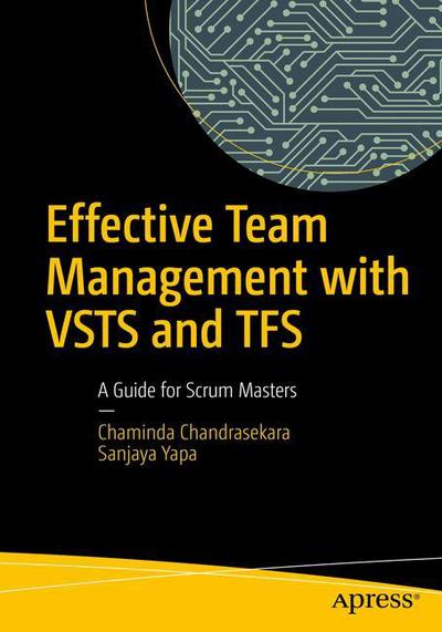 Cover for Chaminda Chandrasekara · Effective Team Management with VSTS and TFS: A Guide for Scrum Masters (Paperback Book) [1st edition] (2018)