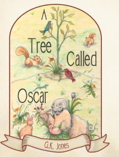 Cover for G K Jones · A Tree Called Oscar (Hardcover Book) (2016)