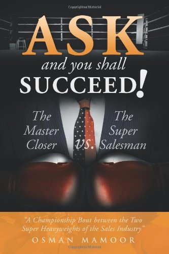 Cover for Osman Mamoor · Ask and You Shall Succeed!: the Master Closer vs. the Super Salesman (Taschenbuch) (2013)