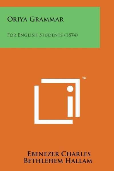 Cover for Ebenezer Charles Bethlehem Hallam · Oriya Grammar: for English Students (1874) (Paperback Book) (2014)