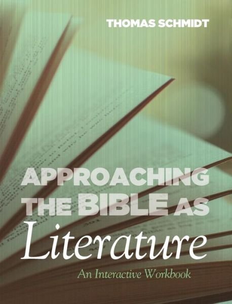 Cover for Thomas E. Schmidt · Approaching the Bible As Literature (Book) (2016)