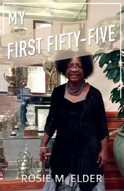 Cover for Rosie M Elder · My First Fifty-five (Paperback Book) (2017)