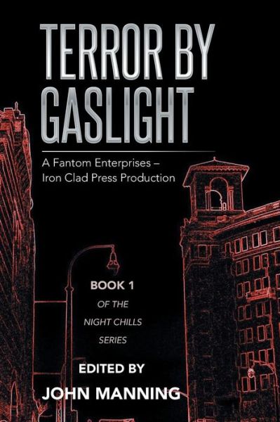 Cover for John Manning · Terror by Gaslight: a Fantom Enterprises - Iron Clad Press Production (Paperback Book) (2014)