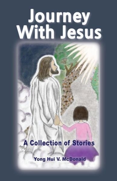 Cover for Yong Hui V Mcdonald · Journey with Jesus: a Collection of Stories (Paperback Book) (2014)
