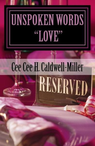 Cover for Cee Cee H Caldwell-miller · Unspoken Words Love: Love, Life and Pain - Volume 1 (Taschenbuch) (2014)