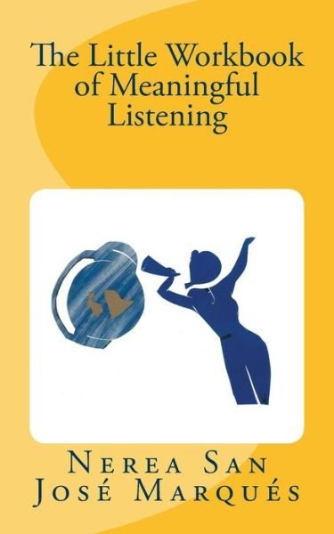 Cover for Nerea San Jose Marques · The Little Workbook of Meaningful Listening (Paperback Bog) (2014)