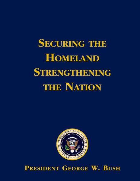 Cover for Bush · Securing the Homeland Strengthening the Nation (Paperback Bog) (2015)