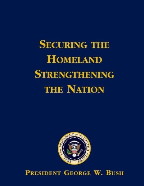 Cover for Bush · Securing the Homeland Strengthening the Nation (Paperback Book) (2015)