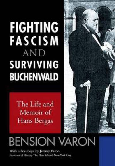 Cover for Bension Varon · Fighting Fascism and Surviving Buchenwald: the Life and Memoir of Hans Bergas (Gebundenes Buch) (2015)