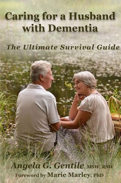 Cover for Angela G Gentile · Caring for a Husband with Dementia: the Ultimate Survival Guide (Paperback Book) (2015)