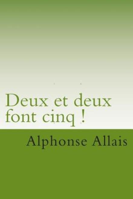 Cover for M Alphonse Allais · Deux et Deux Font Cinq ! (Pocketbok) (2015)
