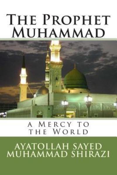 Cover for Ayatollah Sayed Muhammad Al-Shirazi · The Prophet Muhammad (Paperback Book) (2015)