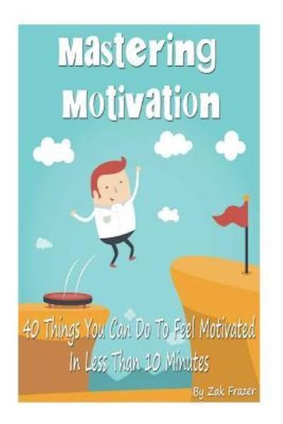 Cover for Zak Frazer · Mastering Motivation (Paperback Book) (2015)