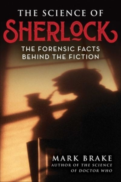 Cover for Mark Brake · The Science of Sherlock: The Forensic Facts Behind the Fiction - The Science of (Paperback Book) (2023)