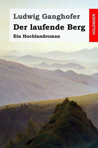 Cover for Ludwig Ganghofer · Der Laufende Berg: Ein Hochlandroman (Paperback Book) (2015)