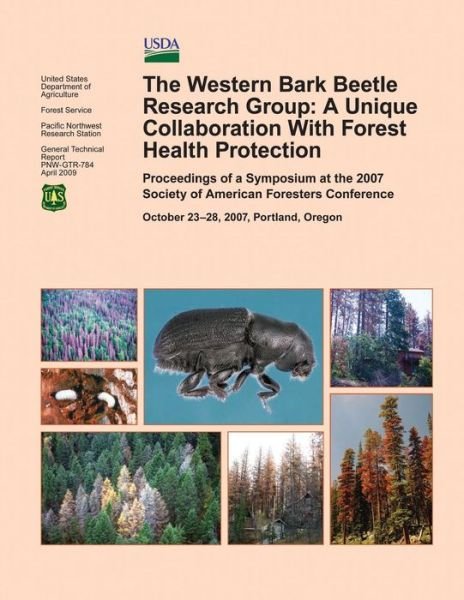 Cover for U S Department of Agriculture · The Western Bark Beetle Research Group: a Unique Collaboration with Forest Health Protection (Paperback Book) (2015)