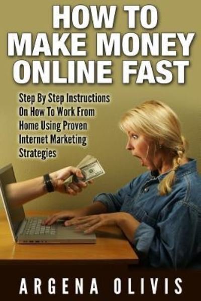 Cover for Argena Olivis · How To Make Money Online Fast (Pocketbok) (2015)