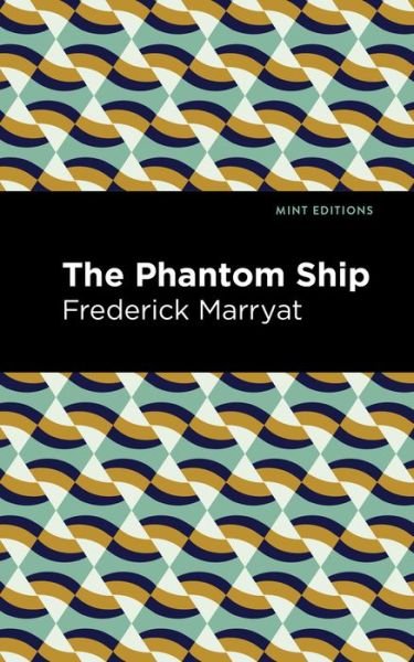 The Phantom Ship - Mint Editions - Frederick Marryat - Livros - West Margin Press - 9781513133577 - 31 de março de 2022
