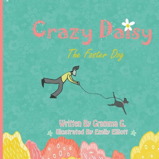 Cover for Gramma G · Crazy Daisy: the Foster Dog (Paperback Book) (2015)