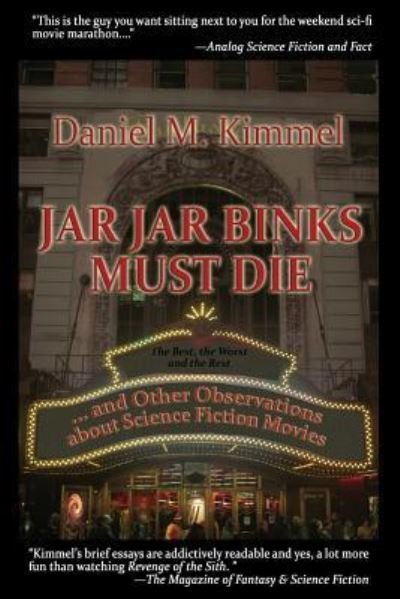 Cover for Daniel M Kimmel · Jar Jar Binks Must Die... and Other Observations about Science Fiction Movies (Book) (2018)